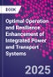Optimal Operation and Resilience Enhancement of Integrated Power and Transport Systems - Product Thumbnail Image
