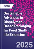 Sustainable Advances in Biopolymer-Based Packaging for Food Shelf-life Extension- Product Image