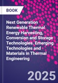 Next Generation Renewable Thermal Energy Harvesting, Conversion and Storage Technologies. Emerging Technologies and Materials in Thermal Engineering- Product Image