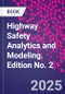 Highway Safety Analytics and Modeling. Edition No. 2 - Product Thumbnail Image