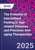 The Potential of Intermittent Fasting in Age-related Diseases and Precision Anti-aging Therapeutics- Product Image