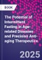 The Potential of Intermittent Fasting in Age-related Diseases and Precision Anti-aging Therapeutics - Product Thumbnail Image