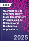 Quantitative Gas Chromatography-Mass Spectrometry. Principles in Life Sciences and Biochemical Applications- Product Image