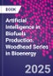 Artificial Intelligence in Biofuels Production. Woodhead Series in Bioenergy - Product Thumbnail Image