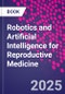 Robotics and Artificial Intelligence for Reproductive Medicine - Product Thumbnail Image