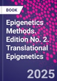 Epigenetics Methods. Edition No. 2. Translational Epigenetics- Product Image