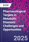 Pharmacological Targets in Metabolic Diseases. Challenges and Opportunities - Product Thumbnail Image
