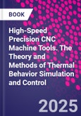High-Speed Precision CNC Machine Tools. The Theory and Methods of Thermal Behavior Simulation and Control- Product Image