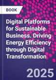 Digital Platforms for Sustainable Business. Driving Energy Efficiency through Digital Transformation- Product Image