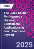 The Black Soldier Fly (Hermetia illucens). Sustainable Applications in Food, Feed, and Beyond- Product Image