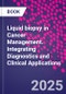 Liquid biopsy in Cancer Management. Integrating Diagnostics and Clinical Applications - Product Image
