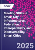 Meeting SDGs in Smart City Infrastructures. Federation, Interoperability, and Discoverability. Smart Cities- Product Image