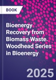 Bioenergy Recovery from Biomass Waste. Woodhead Series in Bioenergy- Product Image
