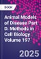 Animal Models of Disease Part D. Methods in Cell Biology Volume 197 - Product Thumbnail Image
