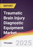 Traumatic Brain Injury Diagnostic Equipment Market Report: Trends, Forecast and Competitive Analysis to 2031- Product Image