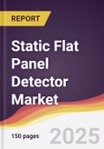 Static Flat Panel Detector Market Report: Trends, Forecast and Competitive Analysis to 2031- Product Image