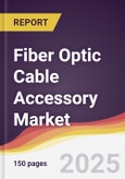 Fiber Optic Cable Accessory Market Report: Trends, Forecast and Competitive Analysis to 2031- Product Image