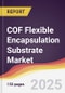 COF Flexible Encapsulation Substrate Market Report: Trends, Forecast and Competitive Analysis to 2031 - Product Thumbnail Image