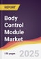 Body Control Module Market Report: Trends, Forecast and Competitive Analysis to 2031 - Product Image