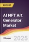 AI NFT Art Generator Market Report: Trends, Forecast and Competitive Analysis to 2031 - Product Image