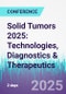 Solid Tumors 2025: Technologies, Diagnostics & Therapeutics (California, United States - May 29-30, 2025) - Product Thumbnail Image