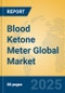 Blood Ketone Meter Global Market Insights 2025, Analysis and Forecast to 2030, by Manufacturers, Regions, Technology, Application - Product Image