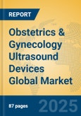 Obstetrics & Gynecology Ultrasound Devices Global Market Insights 2025, Analysis and Forecast to 2030, by Manufacturers, Regions, Technology, Application, Product Type- Product Image