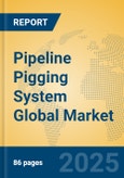 Pipeline Pigging System Global Market Insights 2025, Analysis and Forecast to 2030, by Manufacturers, Regions, Technology, Application- Product Image