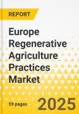 Europe Regenerative Agriculture Practices Market: Focus on Application, Types of Practice, and Country - Analysis and Forecast, 2024-2034- Product Image