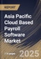 Asia Pacific Cloud Based Payroll Software Market Size, Share & Trends Analysis Report By Component (Software and Services), By Organization Size (Small & Medium Enterprises and Large Enterprises), By Industry Vertical, By Country and Growth Forecast, 2024 - 2031 - Product Thumbnail Image