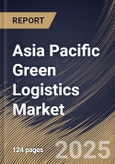 Asia Pacific Green Logistics Market Size, Share & Trends Analysis Report By Mode of Transportation, By Business Type (Warehousing, Distribution, and Value added services), By End-use, By Country and Growth Forecast, 2024 - 2031- Product Image