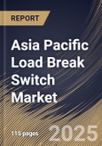 Asia Pacific Load Break Switch Market Size, Share & Trends Analysis Report By Voltage (11-33 kV, Below 11 kV, and 33-60 kV), By End Use, By Installation (Outdoor, and Indoor), By Type, By Country and Growth Forecast, 2024 - 2031- Product Image