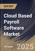Cloud Based Payroll Software Market Size, Share & Trends Analysis Report By Component (Software and Services), By Organization Size (Small & Medium Enterprises and Large Enterprises), By Industry Vertical, By Regional Outlook and Forecast, 2024 - 2031- Product Image