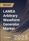 LAMEA Arbitrary Waveform Generator Market Size, Share & Trends Analysis Report By Product (Dual-channel and Single-channel), By Technology, By Application, By Country and Growth Forecast, 2024 - 2031- Product Image