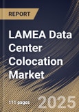 LAMEA Data Center Colocation Market Size, Share & Trends Analysis Report By Type (Retail Colocation and Wholesale Colocation), By Enterprise Size, By Tier Level (Tier 3, Tier 4, Tier 1, and Tier 2), By End Use, By Country and Growth Forecast, 2024 - 2031- Product Image