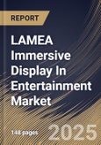 LAMEA Immersive Display In Entertainment Market Size, Share & Trends Analysis Report By Technology, By Resolution, By Application, By Country and Growth Forecast, 2024 - 2031- Product Image