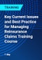 Key Current Issues and Best Practice for Managing Reinsurance Claims Training Course - Product Thumbnail Image