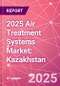 2025 Air Treatment Systems Market: Kazakhstan - Product Image