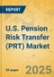 U.S. Pension Risk Transfer (PRT) Market - Focused Insights 2025-2030 - Product Thumbnail Image
