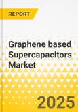 Graphene based Supercapacitors Market - A Global and Regional Analysis: Focus on Products, Applications, and Country-Level Analysis - Analysis and Forecast, 2025-2034- Product Image