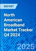 North American Broadband Market Tracker Q4 2024- Product Image