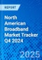 North American Broadband Market Tracker Q4 2024 - Product Thumbnail Image