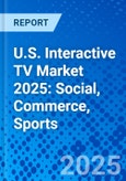 U.S. Interactive TV Market 2025: Social, Commerce, Sports- Product Image