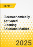 Electrochemically Activated Cleaning Solutions Market: Focus on Application, Product, and Region - Analysis and Forecast, 2025-2035- Product Image