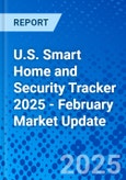 U.S. Smart Home and Security Tracker 2025 - February Market Update- Product Image