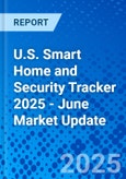 U.S. Smart Home and Security Tracker 2025 - June Market Update- Product Image