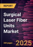 Surgical Laser Fiber Units Market Size and Forecast, Global and Regional Share, Trend, and Growth Opportunity Analysis Report Coverage: By Laser Type, Material, Power, Application, Wavelength, End User, and Geography- Product Image