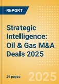 Strategic Intelligence: Oil & Gas M&A Deals 2025 - Top Themes- Product Image