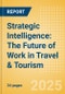 Strategic Intelligence: The Future of Work in Travel & Tourism - Product Image