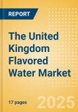 The United Kingdom (UK) Flavored Water (Soft drinks) Market Size, Growth and Forecast Analytics, 2023-2028- Product Image